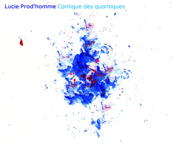Lucie Prod'homme Cantique des quantiques